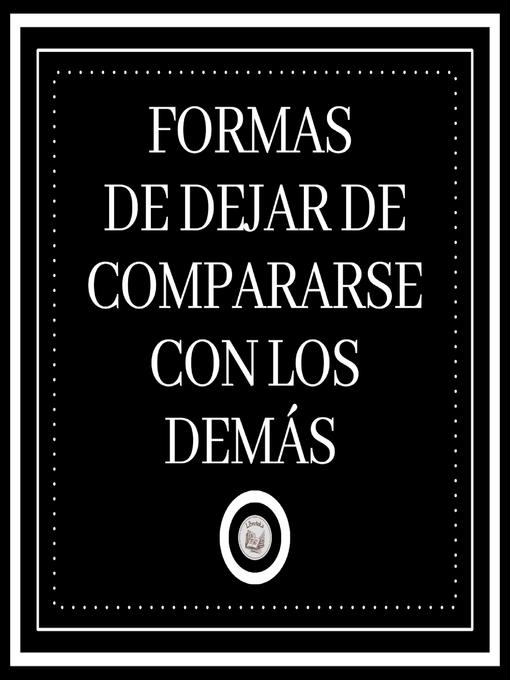 Title details for Formas de dejar de compararse con los demás by LIBROTEKA - Available